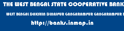 THE WEST BENGAL STATE COOPERATIVE BANK  WEST BENGAL DAKSHIN DINAJPUR GANGARAMPUR GANGARAMPUR BRANCH  banks information 